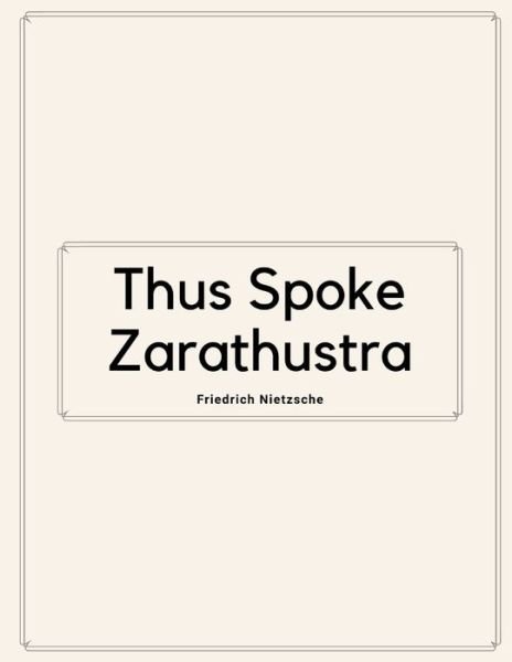 Thus Spoke Zarathustra by Friedrich Nietzsche - Friedrich Nietzsche - Bücher - Independently Published - 9798565707700 - 16. November 2020