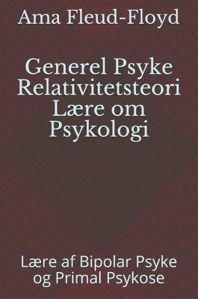 Cover for Ama Fleud-Floyd · Generel Psyke Relativitetsteori Laere om Psykologi (Paperback Bog) (2020)