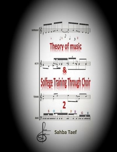 Cover for Sahba Taef · Theory of music &amp; Solfege Training Through Choir (Paperback Book) (2021)