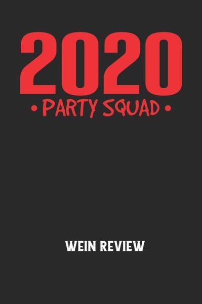 2020 PARTY SQUAD - Wein Review - Wein Review - Książki - Independently Published - 9798613754700 - 14 lutego 2020