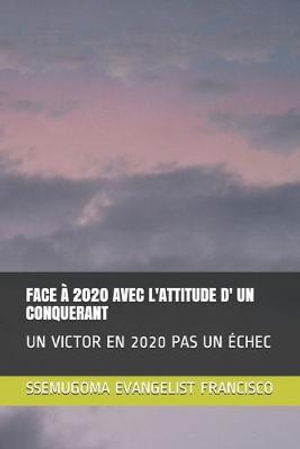 Cover for Ssemugoma Evangelist Francisco · Face A 2020 Avec l'Attitude D' Un Conquerant (Paperback Book) (2020)