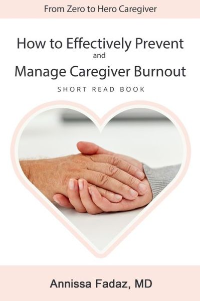 Cover for Annissa Fadaz · How to effectively prevent and manage Caregiver Burnout (Paperback Book) (2020)