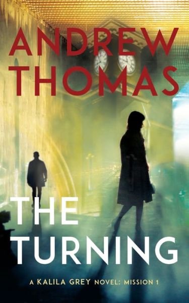 Cover for Andrew Thomas · The Turning: A Kalila Grey Novel - Kalila Grey Missions (Taschenbuch) (2016)