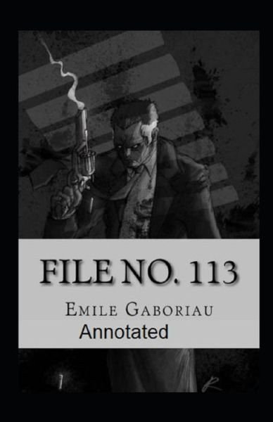 File No.113 Annotated - Emile Gaboriau - Books - Independently Published - 9798745718700 - April 28, 2021
