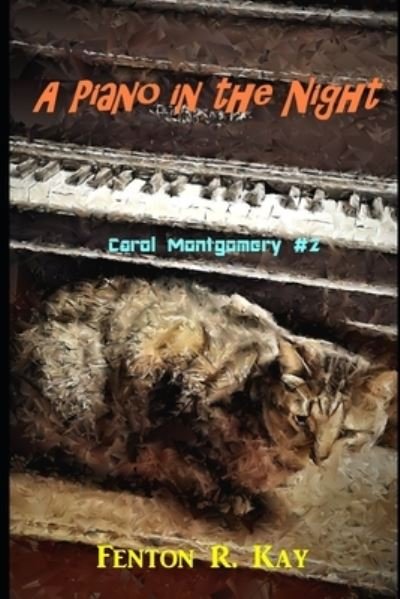 Cover for Fenton R Kay · A Piano in the Night: Carol Montgomery Mystery #2 - Carol Montgomery Mysteries (Paperback Bog) (2022)