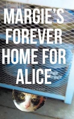 Cover for Caroline Casey · Margie's Forever Home For Alice (Hardcover Book) (2022)