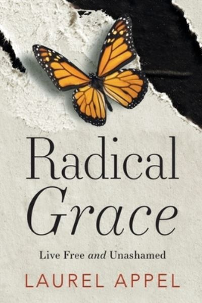 Cover for Laurel Appel · Radical Grace: Live Free and Unashamed (Paperback Book) (2022)