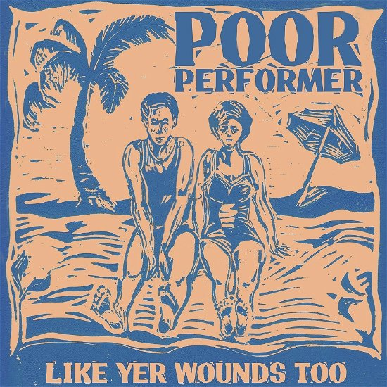 Cover for Poor Performer · Like Yer Wounds Too (LP) (2022)