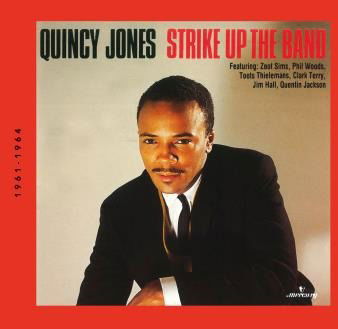 Strike Up The Band - Quincy Jones - Musiikki - UNIVERSAL - 0600753805701 - tiistai 14. elokuuta 2018