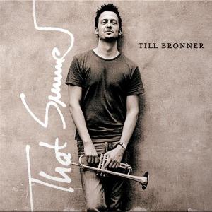 That Summer - Till Bronner - Musiikki - UNIVERSAL - 0602498186701 - torstai 22. heinäkuuta 2004