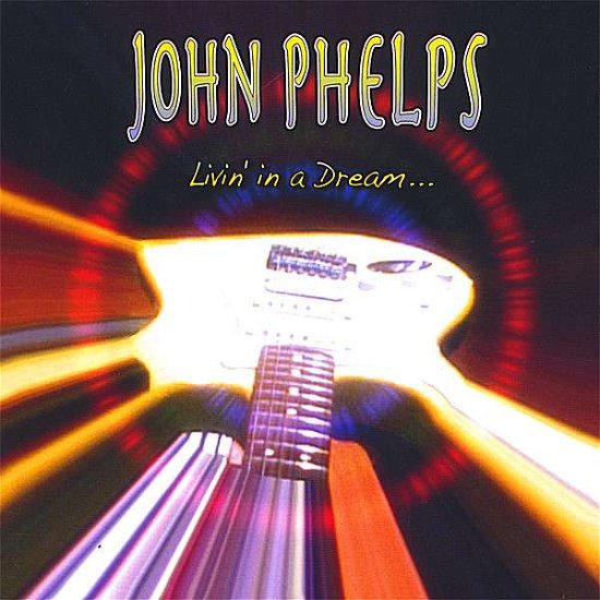 Livin in a Dream - John Phelps - Musik - CD Baby - 0700261211701 - 13. März 2007