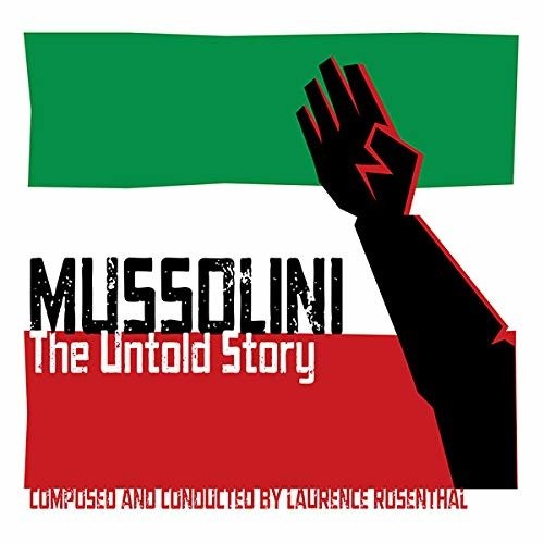 Cover for Laurence Rosenthal · Mussolini: The Untold Story (CD) (2020)