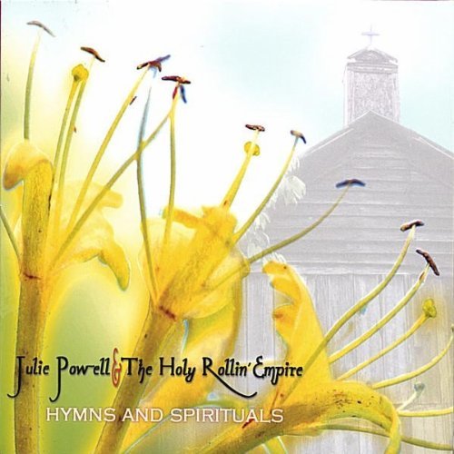 Cover for Powell,julie &amp; the Holy Rollin' Empire · Hymns &amp; Spirituals (CD) (2005)