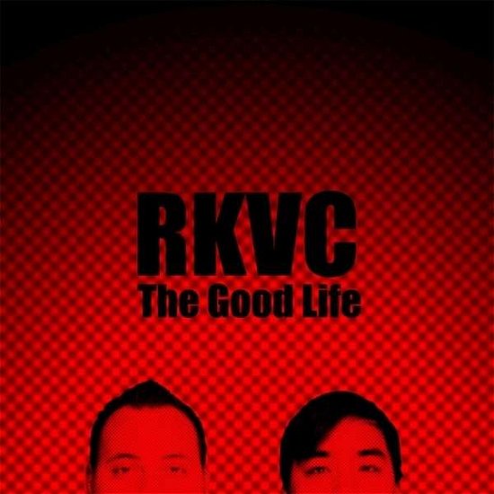 Cover for Rkvc · The Good Life (CD) (2014)