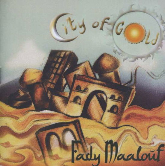 Cover for Fady Maalouf · City of Gold (CD) (2012)