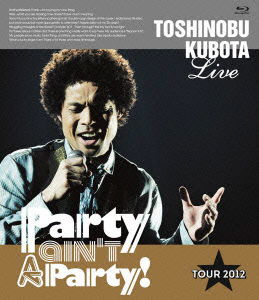 Cover for Kubota Toshinobu · Toshinobu Kubota Live Party Ain`t a Party! Tour 2012 (MBD) [Japan Import edition] (2012)