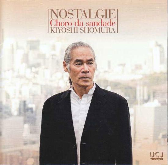 Cover for Kiyoshi Shomura · Kiyoshi Shomura – Nostalgie: Choro da saudade (CD) [Japan Import edition] (2020)