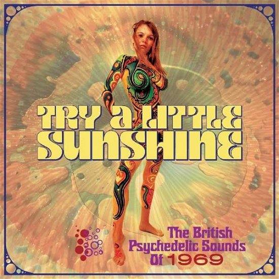Cover for Try a Little Sunshine: British Psychedelic Sounds · Try A Little Sunshine - The British Psychedelic Sounds Of 1969 (CD) (2018)