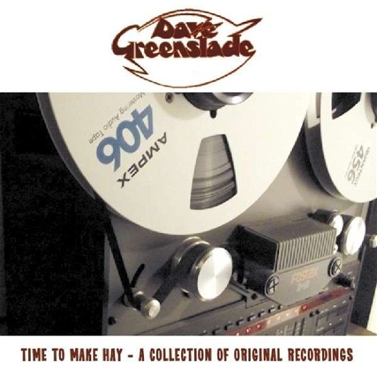 Cover for Dave Greenslade · Time to Make Hay - a Collection of Original Reordings (CD) (2019)