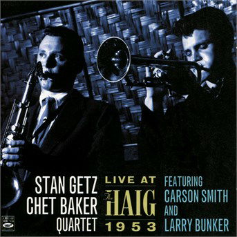 Cover for Stan &amp; Chet Baker Getz · Live At The Haig 1953 (CD) (2015)