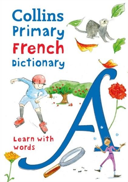 Primary French Dictionary: Illustrated Dictionary for Ages 7+ - Collins Primary Dictionaries - Collins Dictionaries - Books - HarperCollins Publishers - 9780008312701 - April 4, 2019