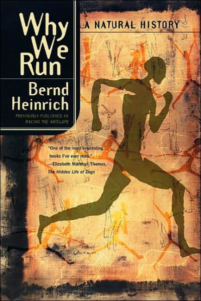 Why We Run: A Natural History - Bernd Heinrich - Kirjat - HarperCollins - 9780060958701 - tiistai 7. toukokuuta 2002