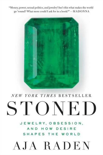 Cover for Aja Raden · Stoned: Jewelry, Obsession, and How Desire Shapes the World (Paperback Book) (2017)