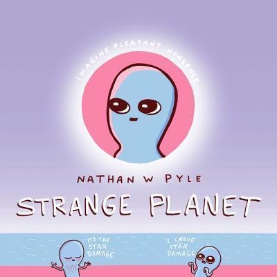 Strange Planet - Strange Planet Series - Nathan W. Pyle - Livros - HarperCollins - 9780062970701 - 19 de novembro de 2019