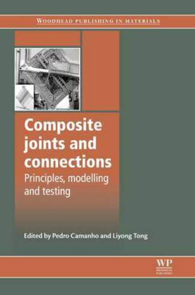 Cover for P Camanho · Composite Joints and Connections: Principles, Modelling and Testing - Woodhead Publishing Series in Composites Science and Engineering (Paperback Book) (2016)