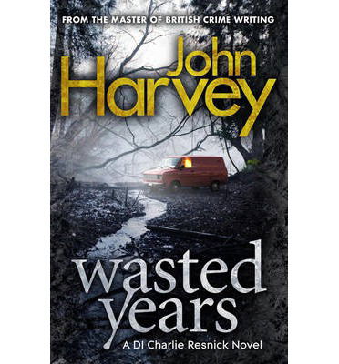 Cover for John Harvey · Wasted Years: (Resnick 5) - Resnick (Paperback Book) (2013)