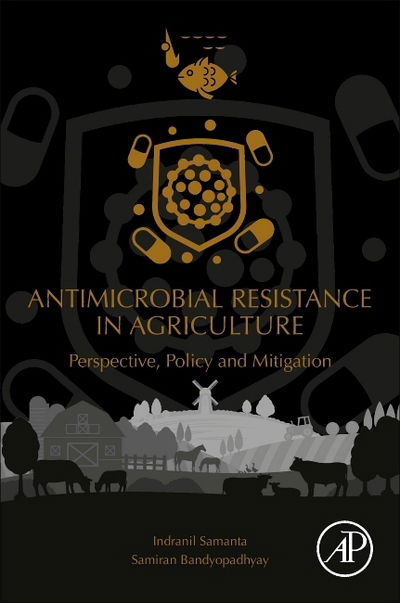Cover for Samanta, Indranil (West Bengal University of Animal and Fishery Sciences) · Antimicrobial Resistance in Agriculture: Perspective, Policy and Mitigation (Paperback Book) (2019)