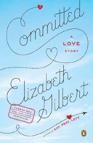 Cover for Elizabeth Gilbert · Committed: a Love Story (Paperback Bog) [Reprint edition] (2011)