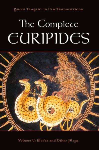 Cover for Euripides · The Complete Euripides Volume V: Medea and Other Plays - Greek Tragedy in New Translations (Innbunden bok) (2011)