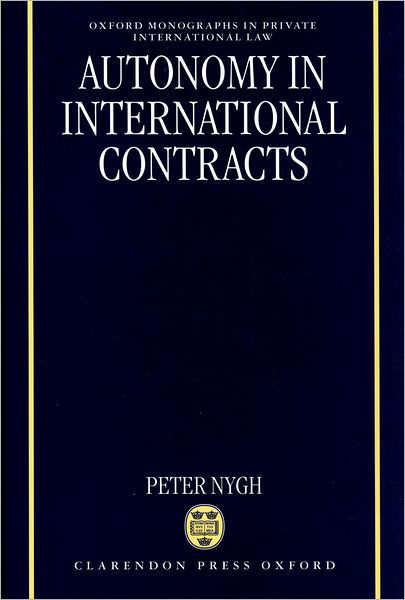 Cover for Nygh, Peter (Adjunct Professor of Law, Adjunct Professor of Law, University of New South Wales, Australia) · Autonomy in International Contracts - Oxford Private International Law Series (Hardcover Book) (1999)