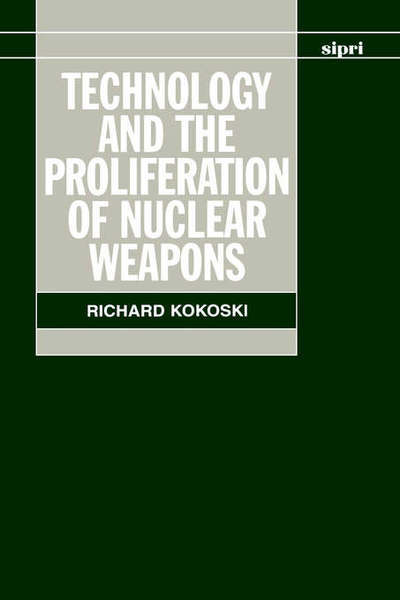 Cover for Kokoski, Richard (former SIPRI Project Co-Leader, former SIPRI Project Co-Leader) · Technology and the Proliferation of Nuclear Weapons - SIPRI Monographs (Hardcover Book) (1996)