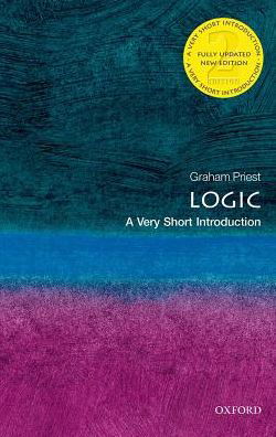 Logic: A Very Short Introduction - Very Short Introductions - Priest, Graham (Distinguished Professor of Philosophy at the CUNY Graduate Center) - Books - Oxford University Press - 9780198811701 - October 26, 2017