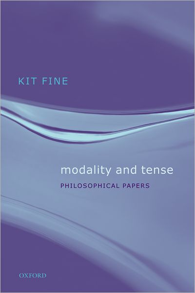 Cover for Fine, Kit (Department of Philosophy, New York University) · Modality and Tense: Philosophical Papers (Hardcover Book) (2005)