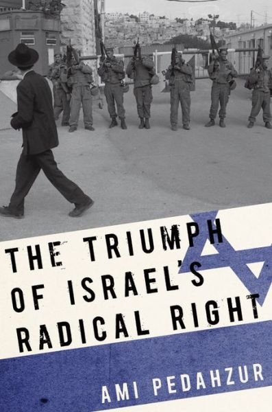 Cover for Pedahzur, Ami (Associate Professor of Government, Associate Professor of Government, University of Texas) · The Triumph of Israel's Radical Right (Hardcover Book) (2012)