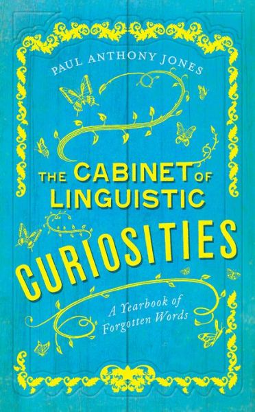 Cover for Paul Anthony Jones · The Cabinet of Linguistic Curiosities : A Yearbook of Forgotten Words (Gebundenes Buch) (2019)