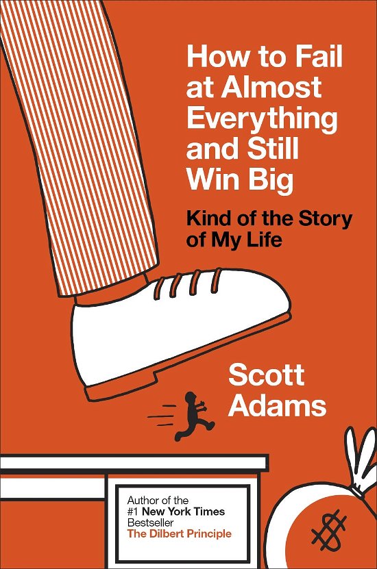 How to Fail at Almost Everything and Still Win Big: Kind of the Story of My Life - Scott Adams - Livros - Penguin Books Ltd - 9780241003701 - 31 de outubro de 2013