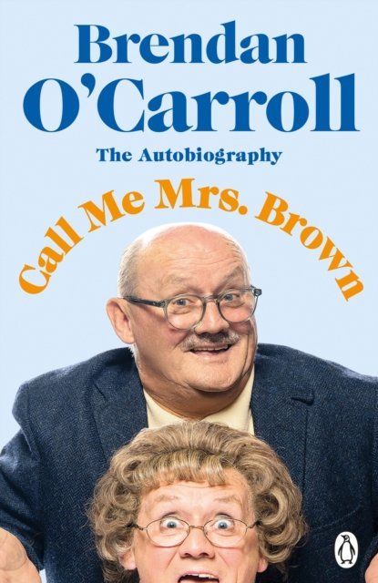 Cover for Brendan O'Carroll · Call Me Mrs. Brown: The hilarious autobiography from the star of Mrs. Brown’s Boys (Paperback Book) (2023)
