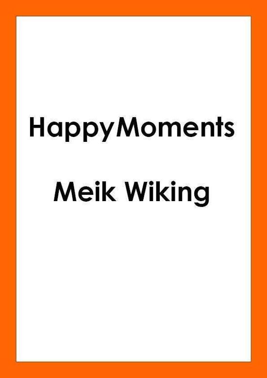 Cover for Meik Wiking · Happy Moments: How to Create Experiences You’ll Remember for a Lifetime (Paperback Book) (2021)