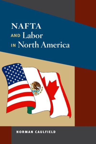 Cover for Norman Caulfield · NAFTA and Labor in North America - Working Class in American History (Paperback Book) (2009)