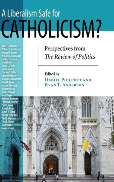 Cover for Liberalism Safe for Catholicism?, a: Perspectives from the Review of Politics - REVIEW of POLITICS Series (Hardcover Book) (2017)