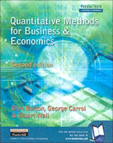 Quantitative Methods for Business and Economics - Modular Texts In Business & Economics - Glyn Burton - Books - Pearson Education Limited - 9780273655701 - September 20, 2001