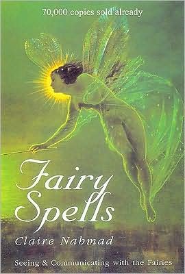 Fairy Spells: Seeing and Communicating with the Fairies - Claire Nahmad - Books - Profile Books Ltd - 9780285634701 - May 21, 1998