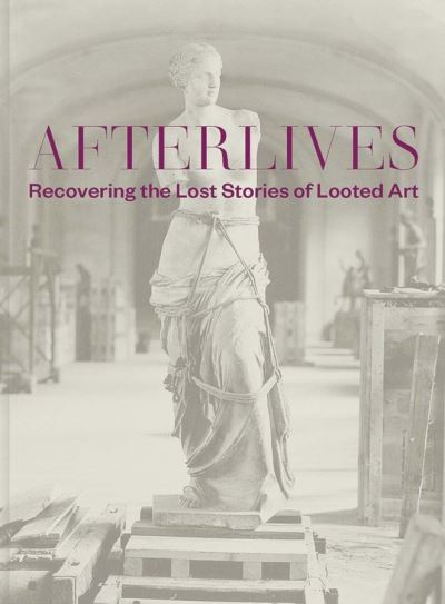 Cover for Darsie Alexander · Afterlives: Recovering the Lost Stories of Looted Art (Hardcover Book) (2022)