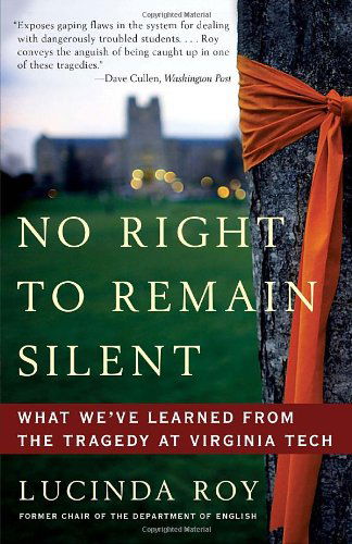 Cover for Lucinda Roy · No Right to Remain Silent: What We've Learned from the Tragedy at Virginia Tech (Paperback Book) [1 Reprint edition] (2010)