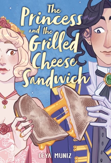 Cover for Deya Muniz · The Princess and the Grilled Cheese Sandwich (A Graphic Novel) (Innbunden bok) (2023)