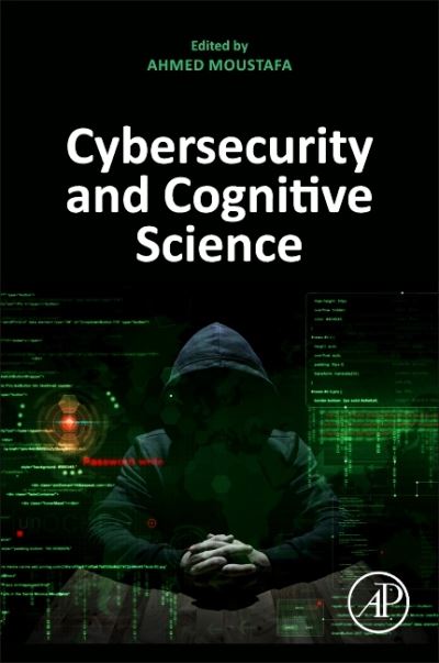 Cybersecurity and Cognitive Science - Ahmed A. Moustafa - Books - Elsevier Science & Technology - 9780323905701 - May 31, 2022